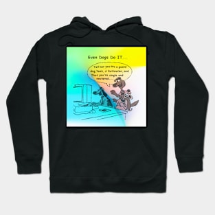 Even Dogs Do it Hoodie